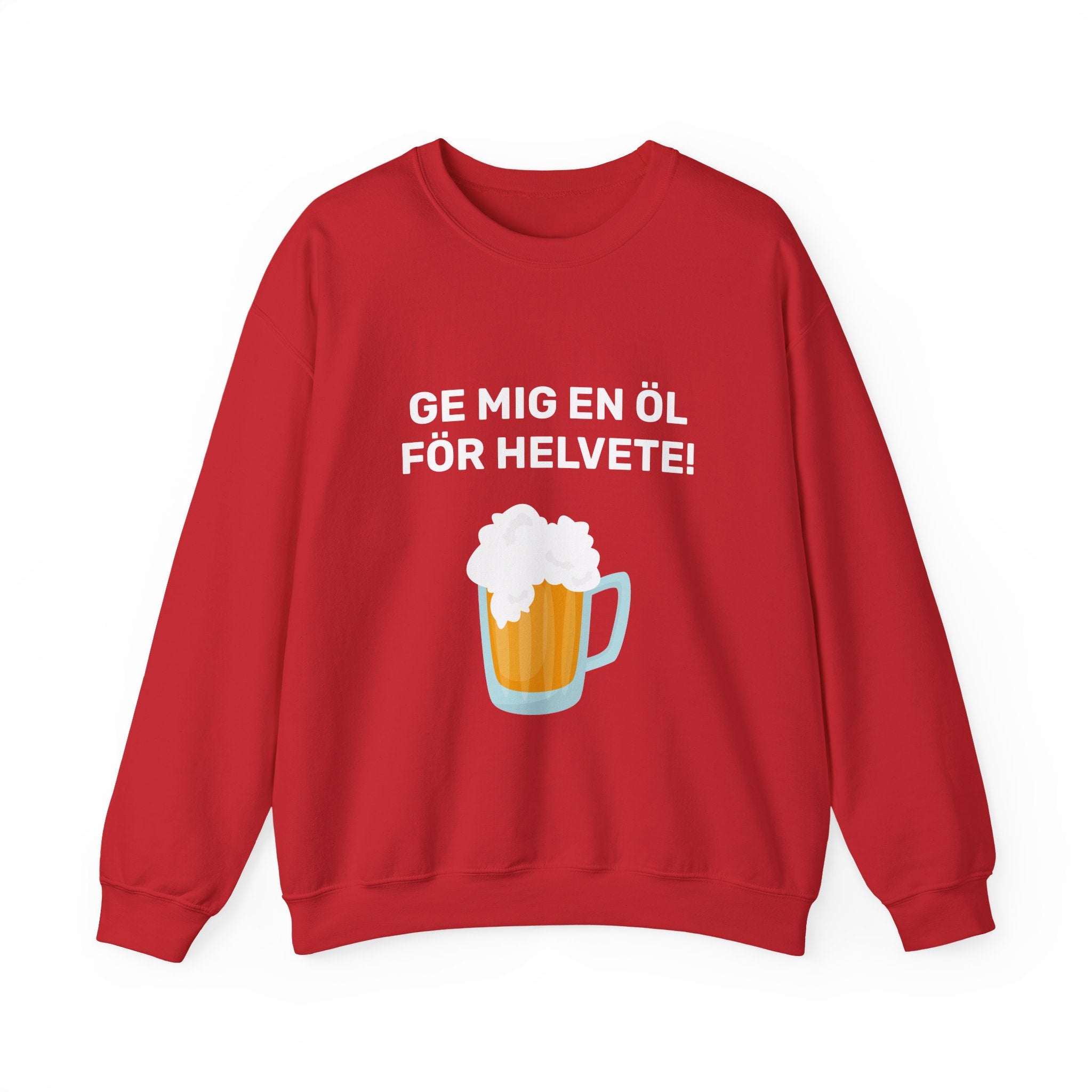Sweatshirt - GE MIG EN ÖL FÖR HELVETE!