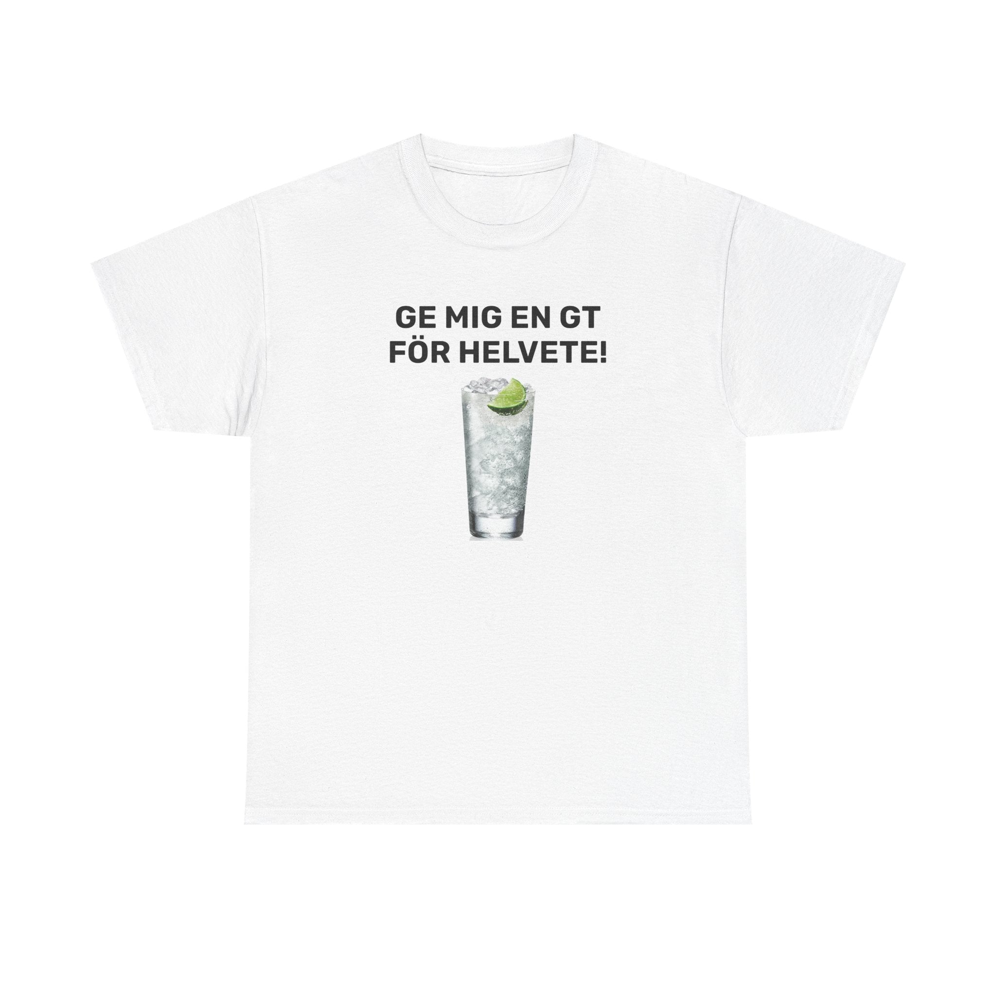 T-Shirt - GE MIG EN GT FÖR HELVETE!