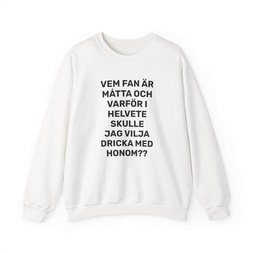 Sweatshirt - VEM FAN ÄR MÅTTA