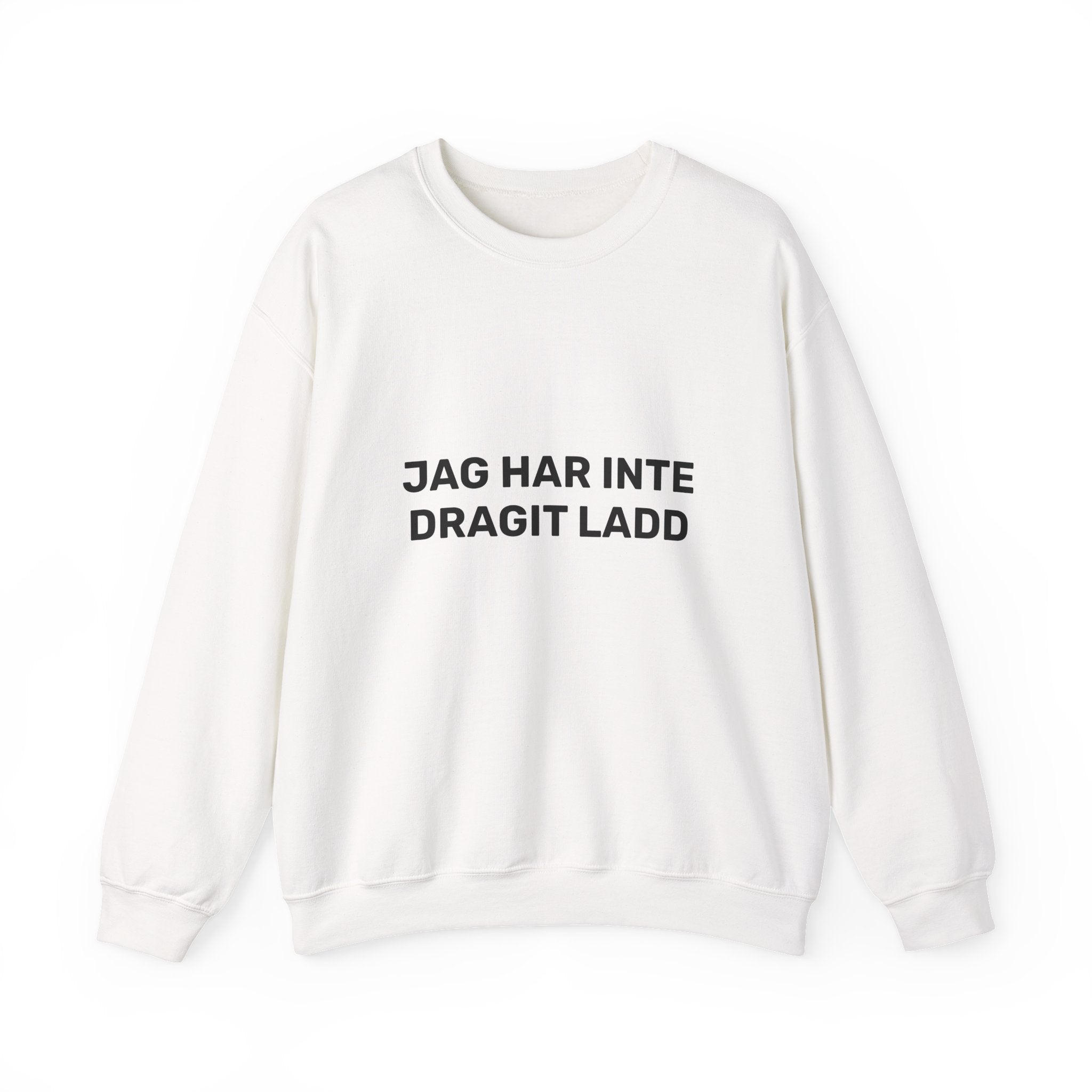 Sweatshirt - JAG HAR INTE DRAGIT LADD