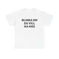 T-Shirt - BLINKA OM DU VILL HA MIG!