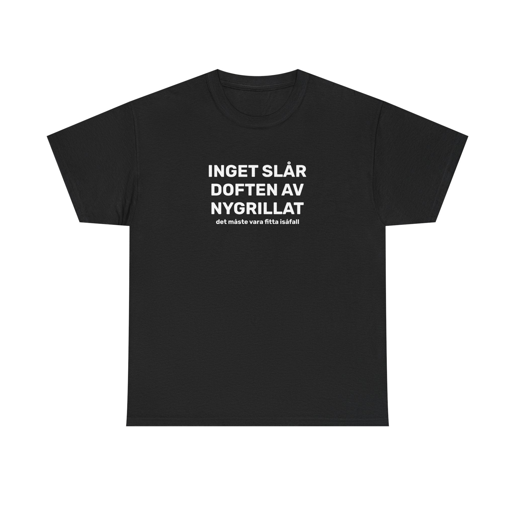 T-Shirt - INGET SLÅR DOFTEN AV NYGRILLAT