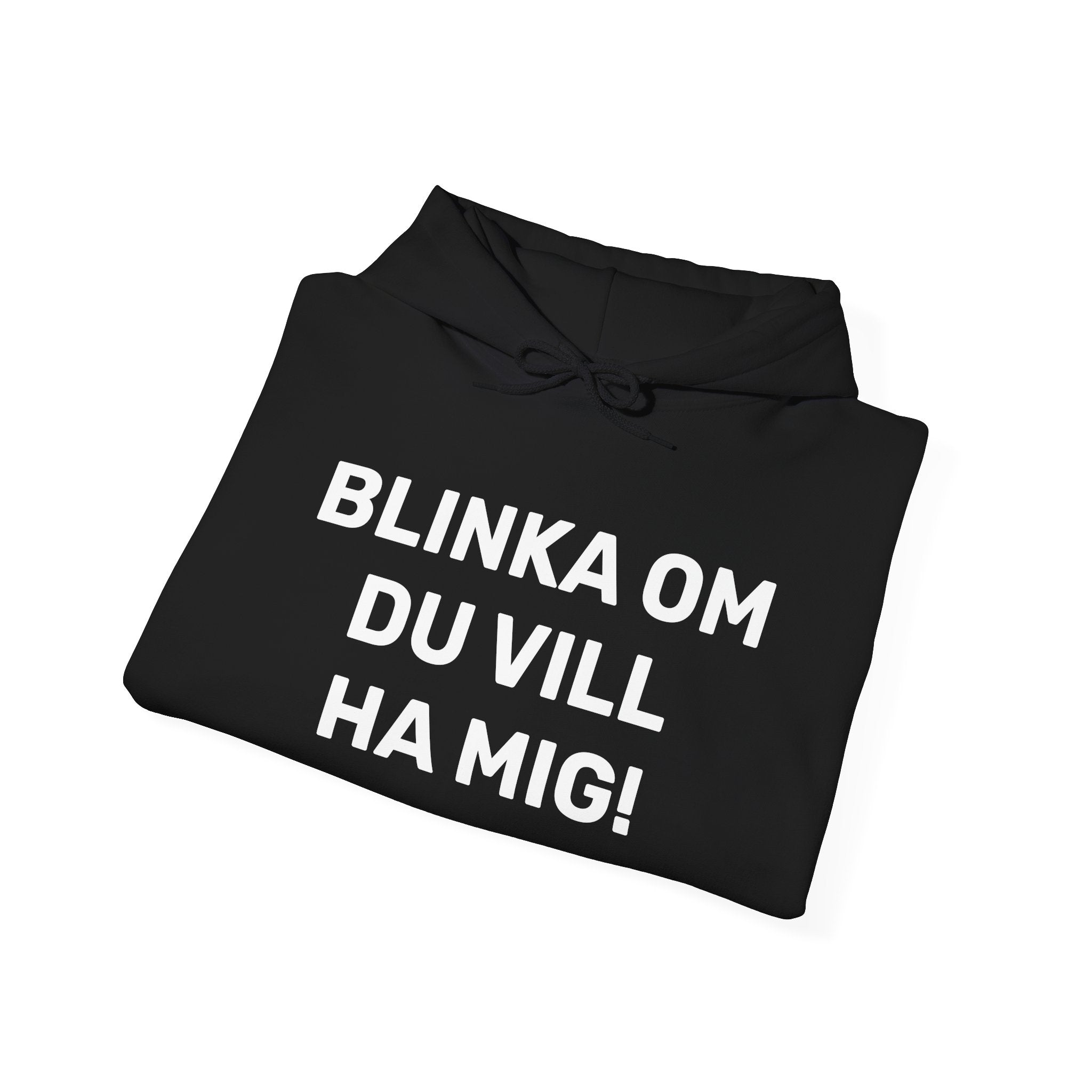 Hoodie - BLINKA OM DU VILL HA MIG!