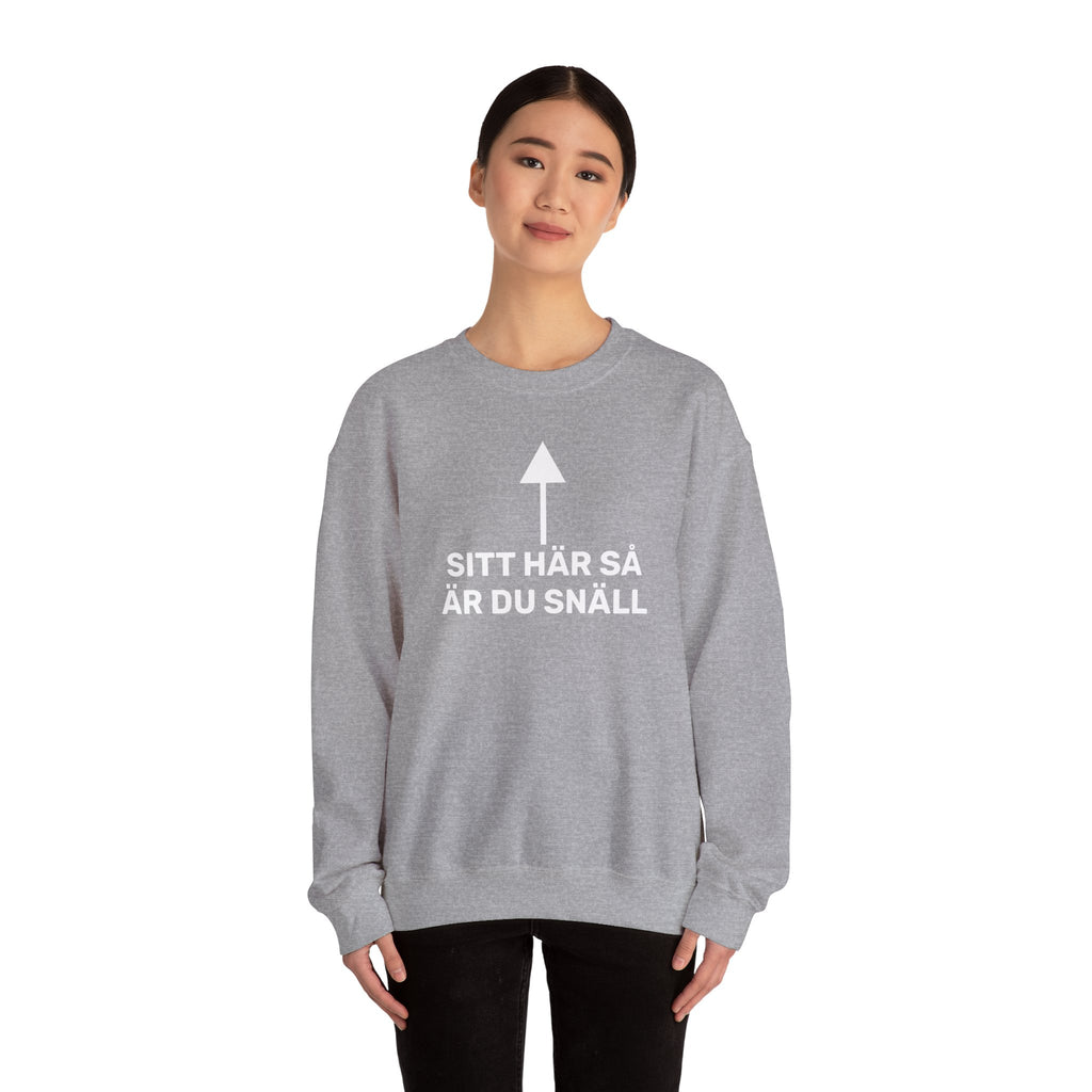 Sweatshirt - SITT HÄR SÅ ÄR DU SNÄLL