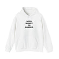 Hoodie - NEED MONEY TO GAMBLE