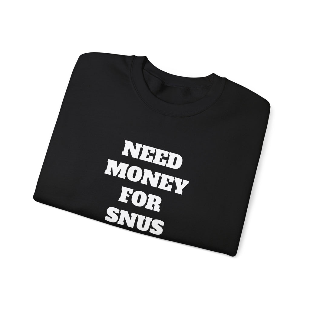Sweatshirt - NEED MONEY FOR SNUS