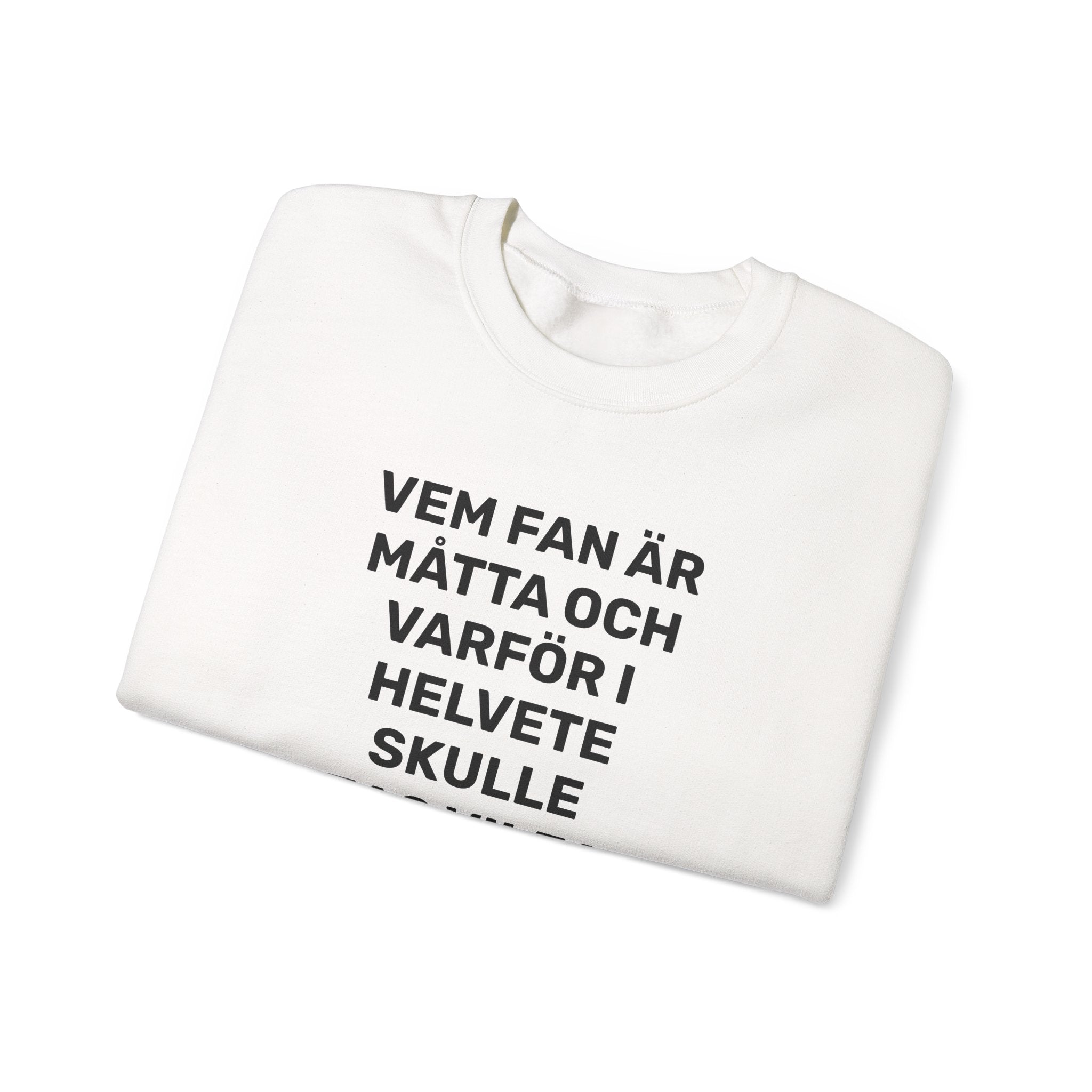 Sweatshirt - VEM FAN ÄR MÅTTA