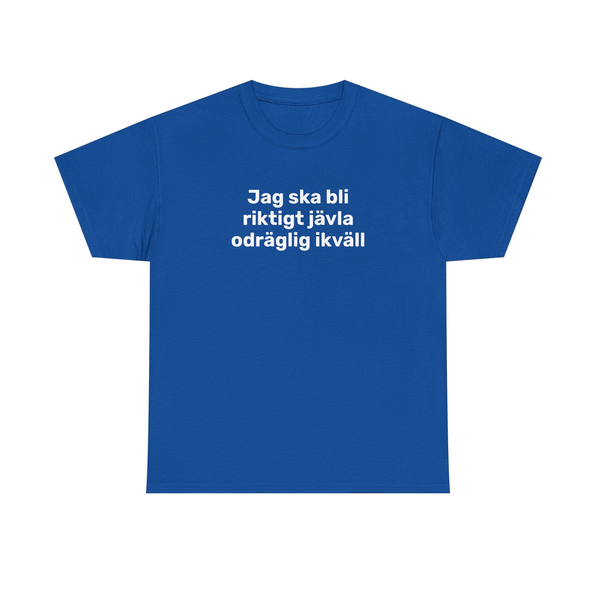 T-Shirt - Jag ska bli riktigt jävla odräglig ikväll