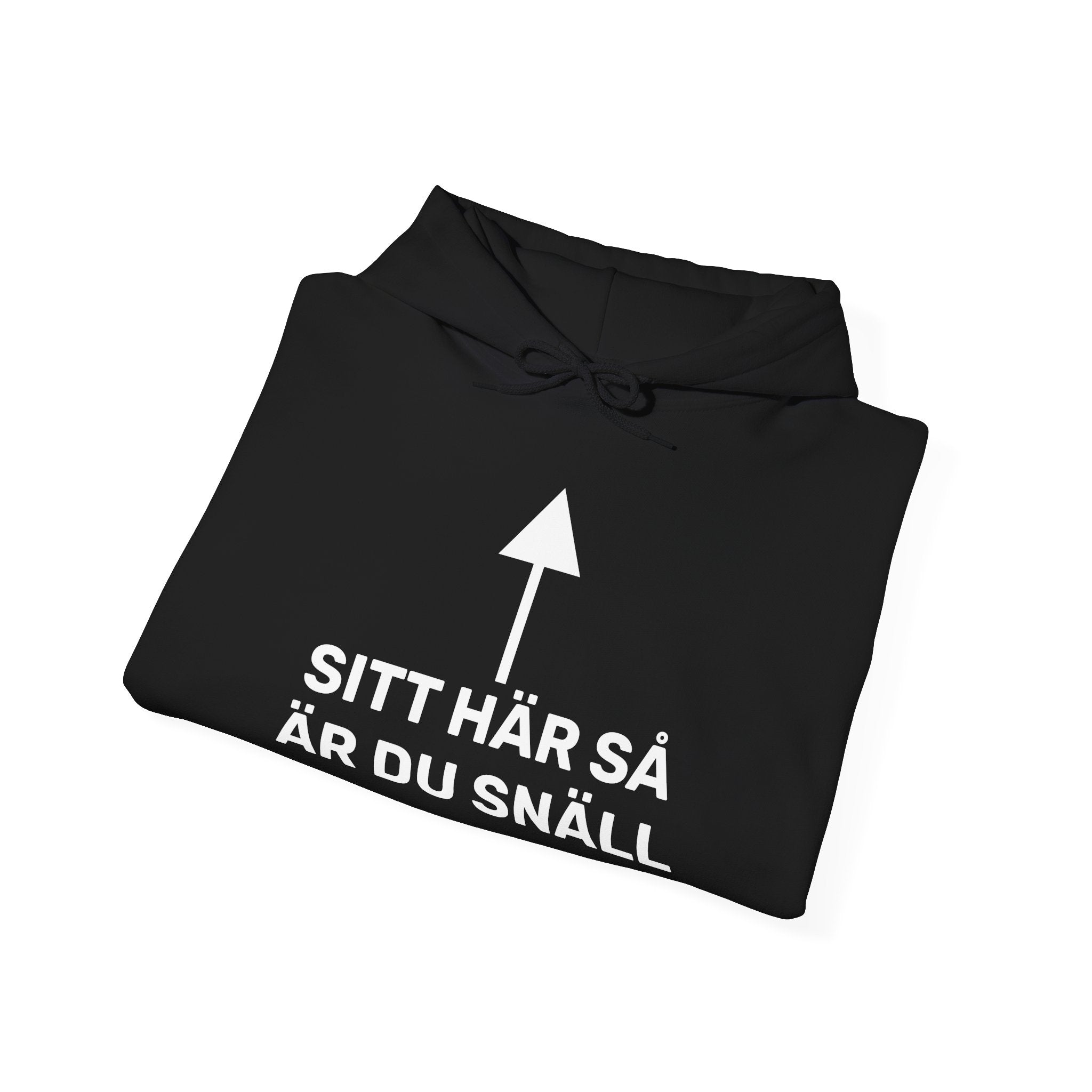 Hoodie - SITT HÄR SÅ ÄR DU SNÄLL