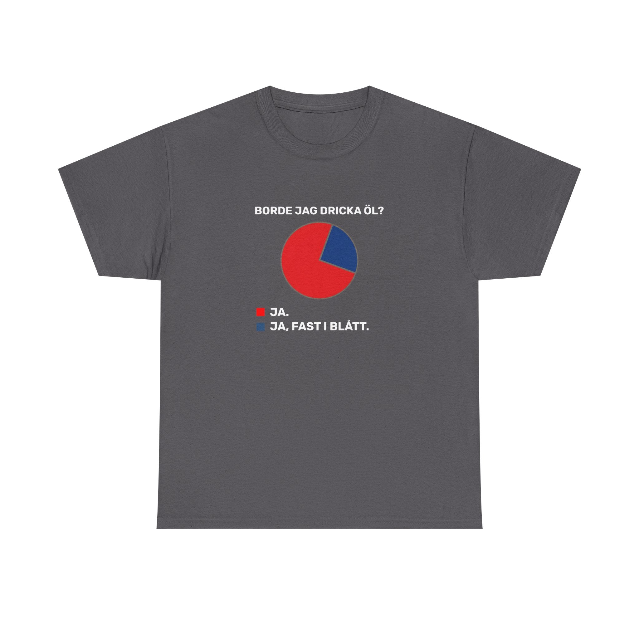 T-Shirt - BORDE JAG DRICKA ÖL?
