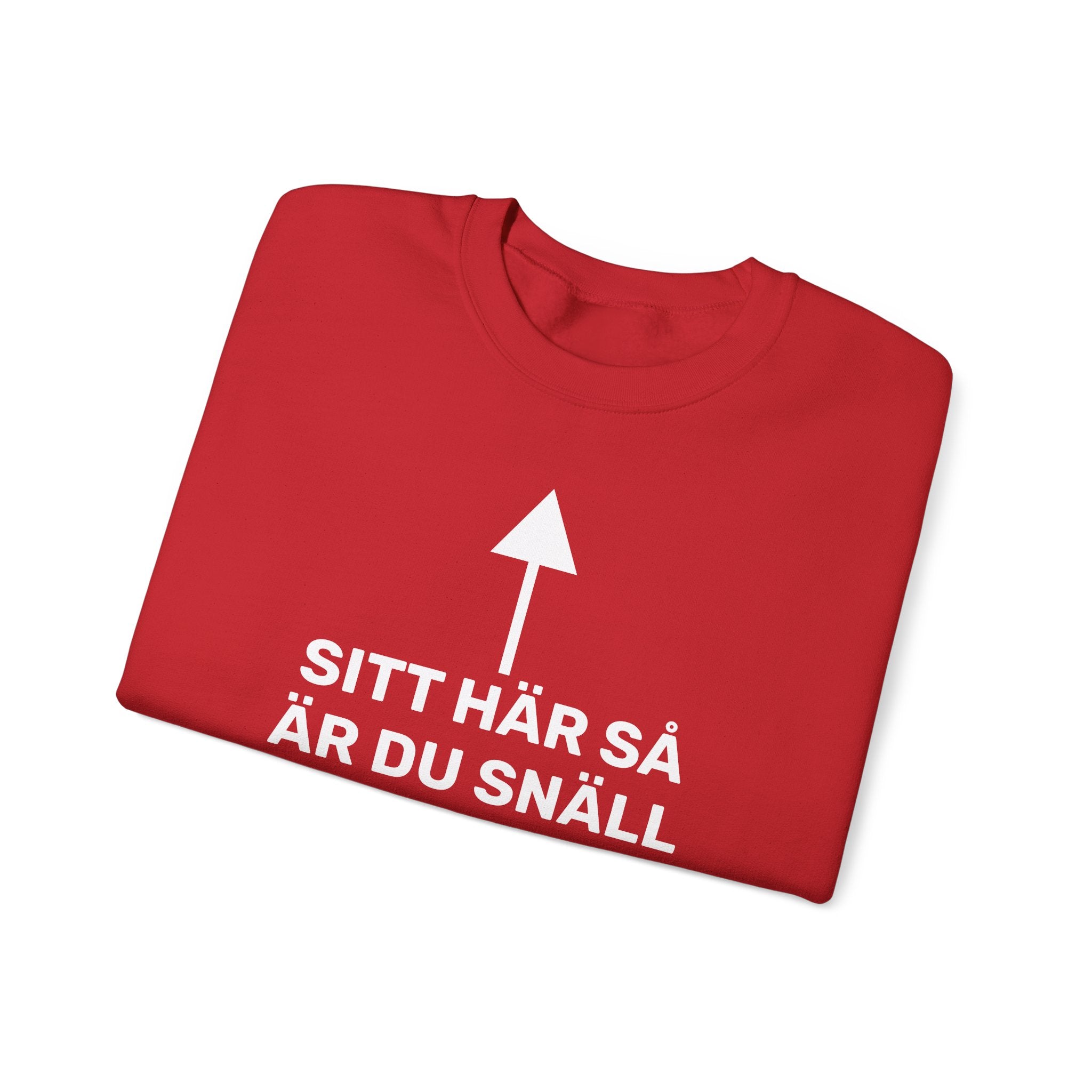Sweatshirt - SITT HÄR SÅ ÄR DU SNÄLL