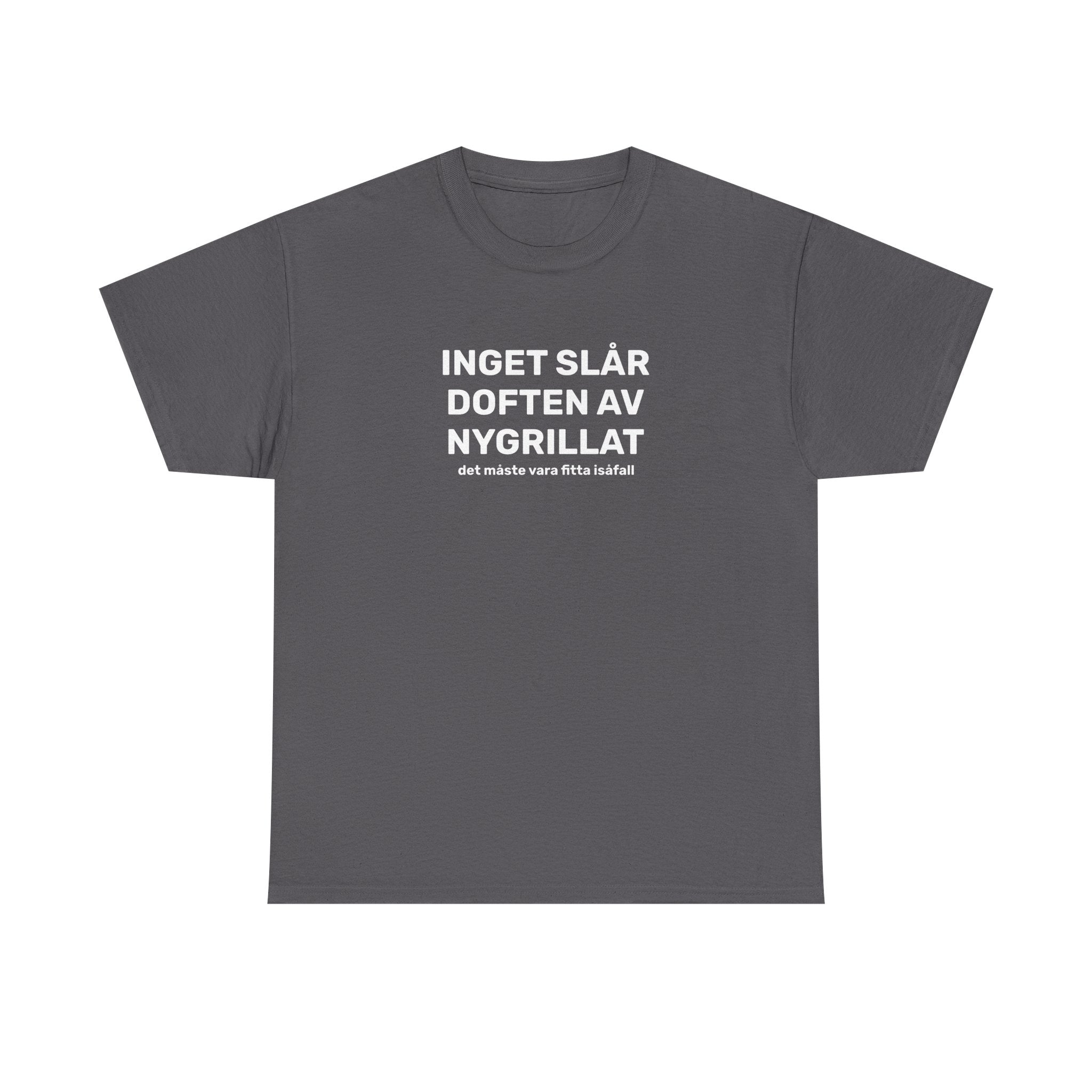 T-Shirt - INGET SLÅR DOFTEN AV NYGRILLAT