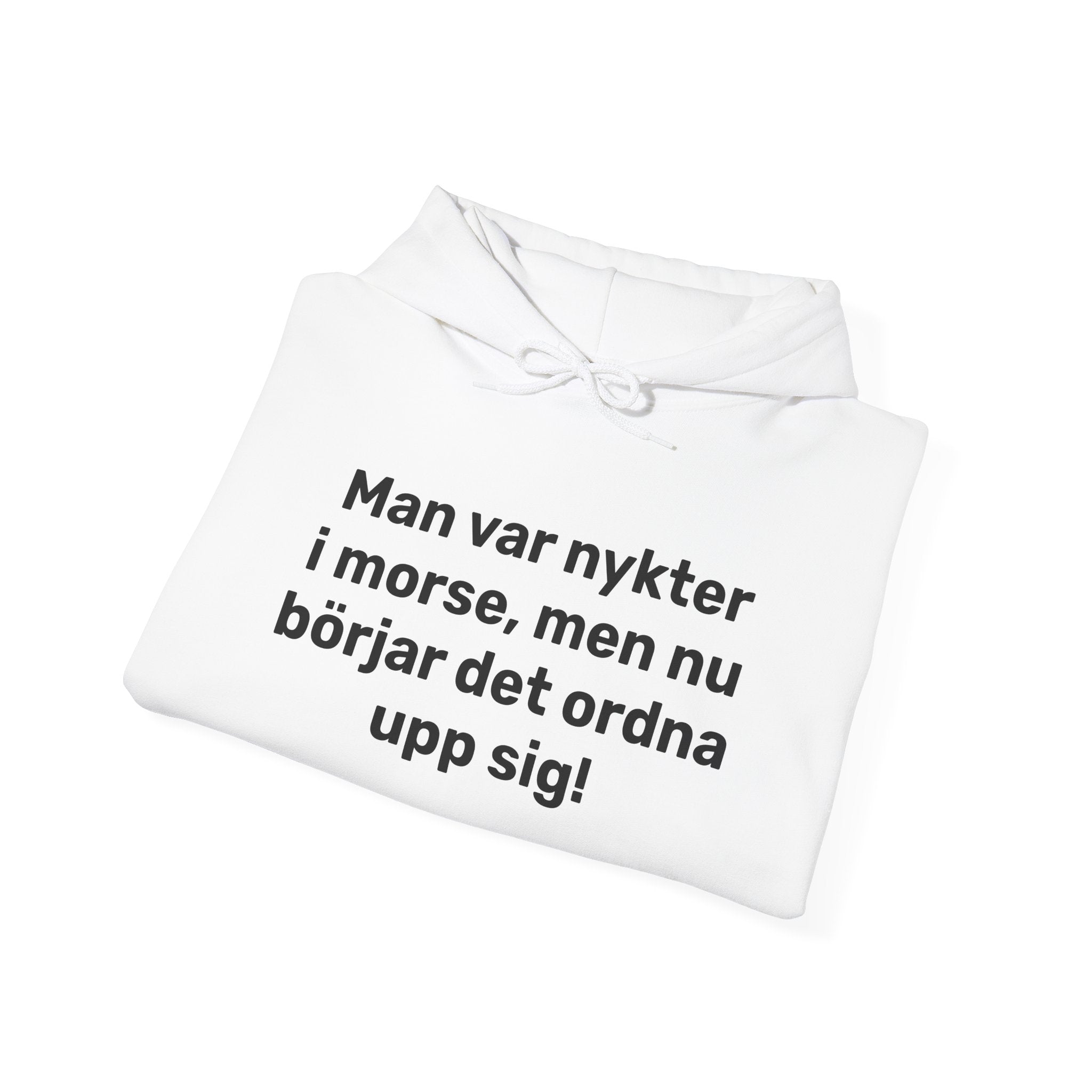 Hoodie - Man var nykter i morse,