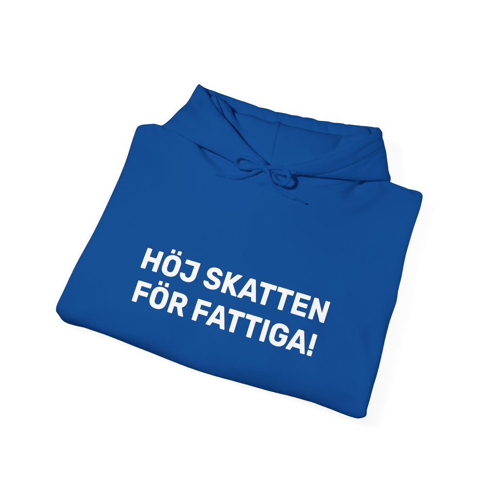 Hoodie - HÖJ SKATTEN FÖR FATTIGA!