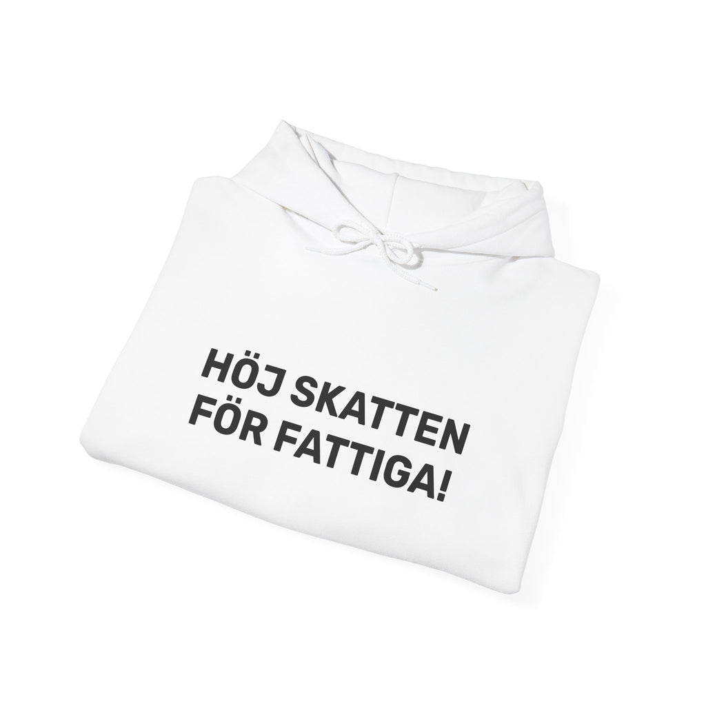 Hoodie - HÖJ SKATTEN FÖR FATTIGA!