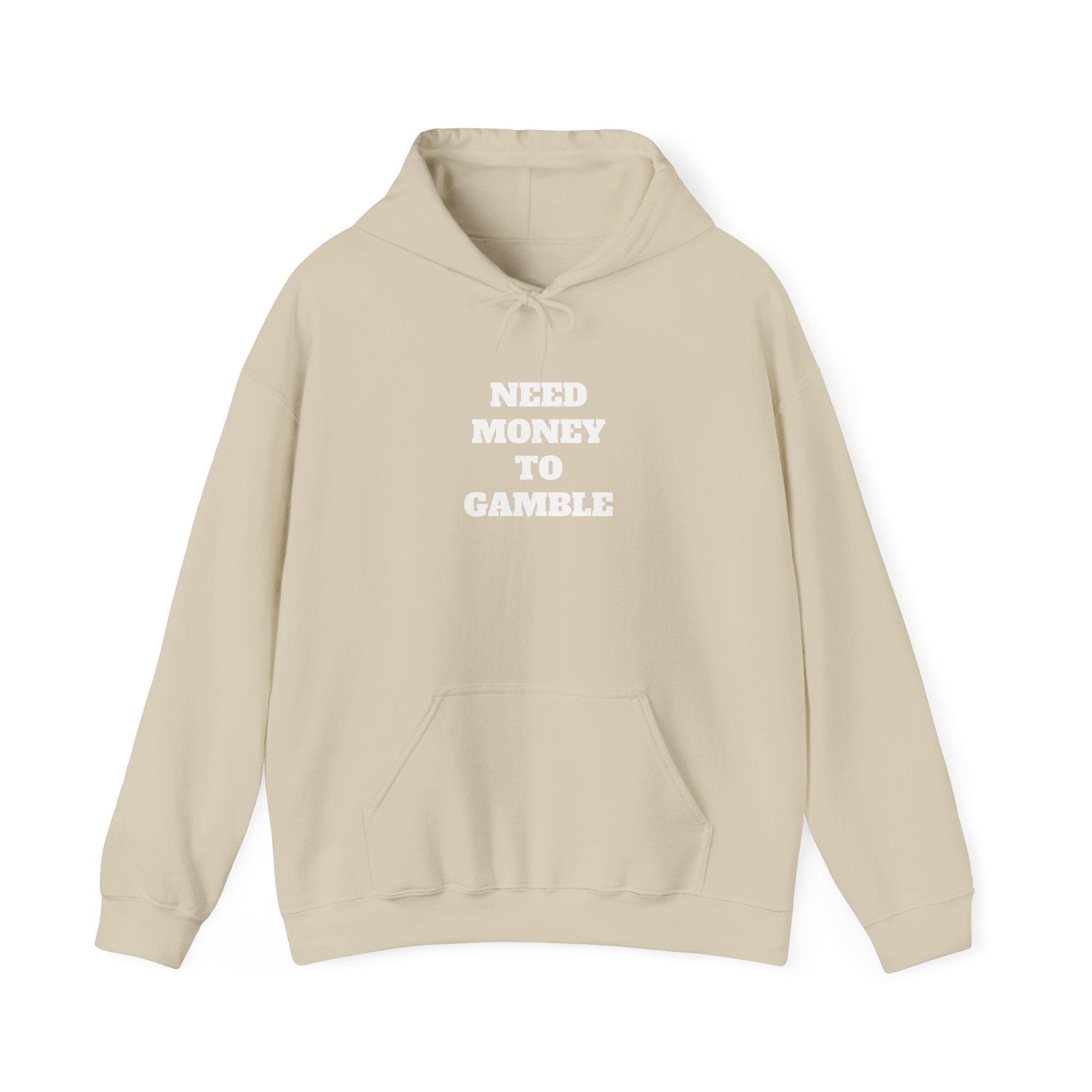 Hoodie - NEED MONEY TO GAMBLE