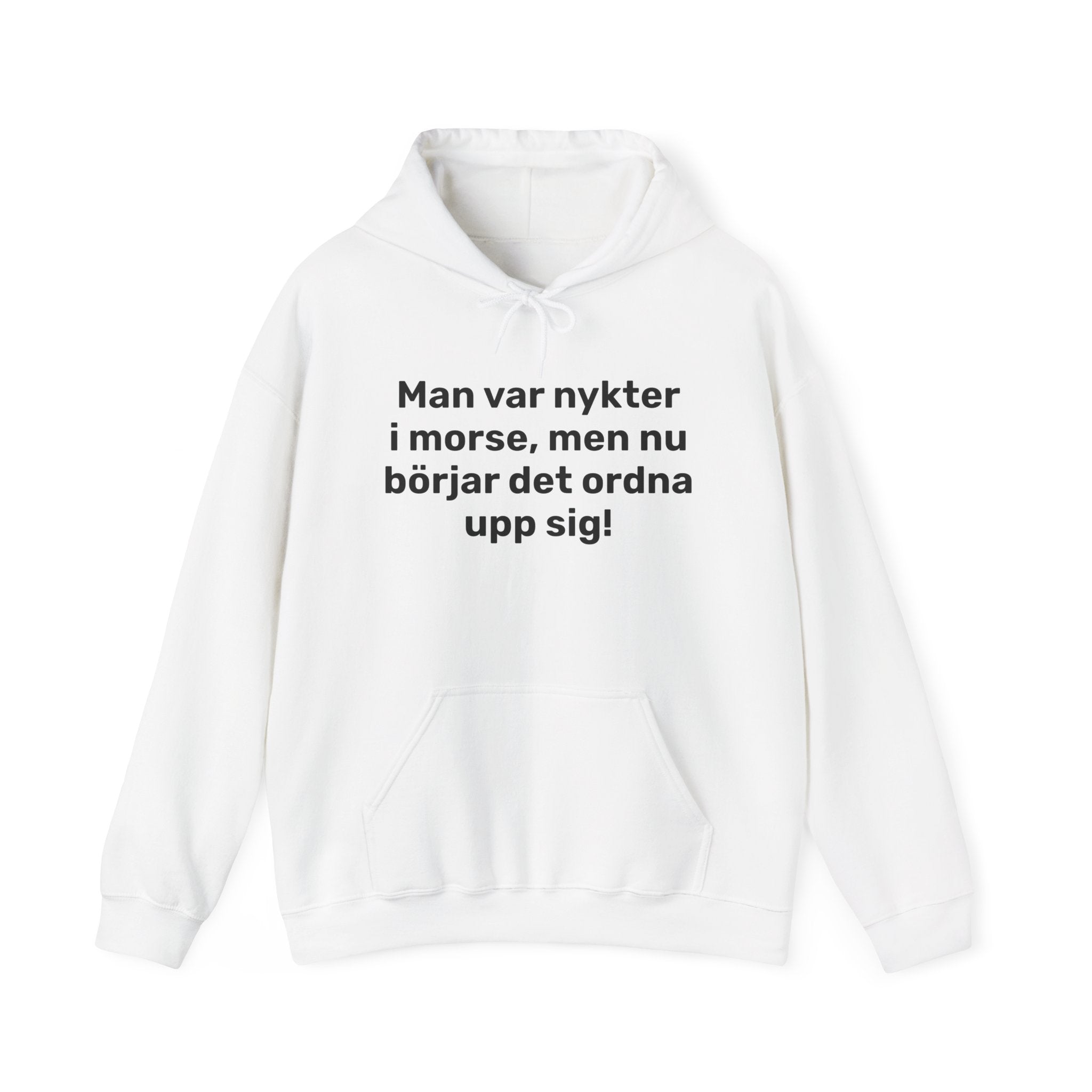Hoodie - Man var nykter i morse,