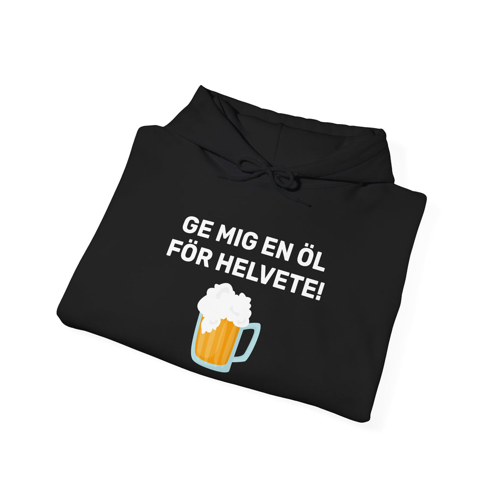 Hoodie - GE MIG EN ÖL FÖR HELVETE!