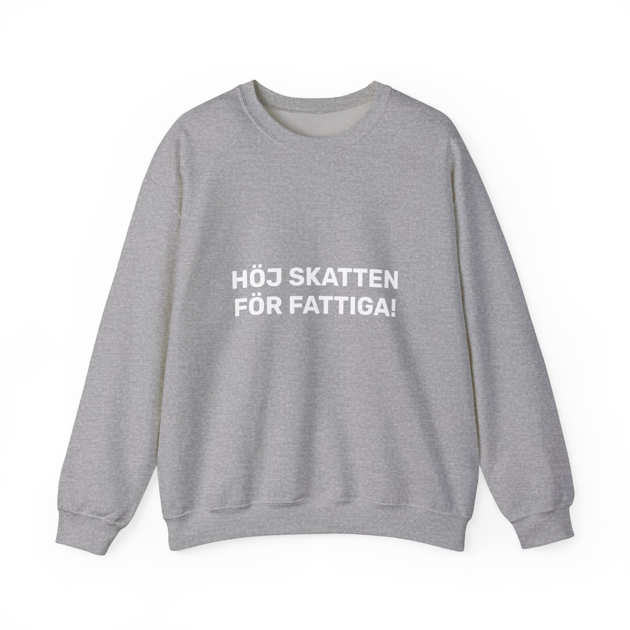 Sweatshirt - HÖJ SKATTEN FÖR FATTIGA!