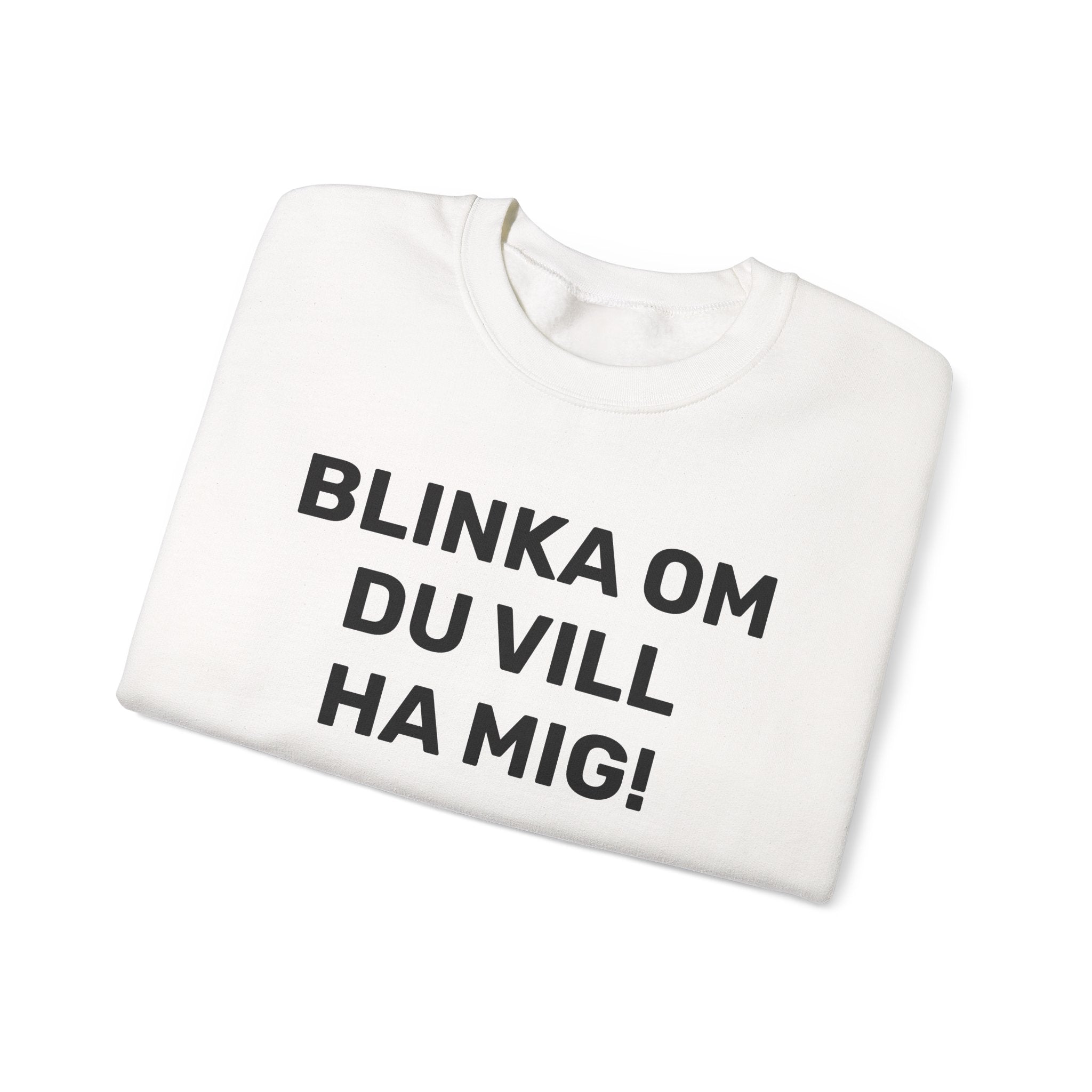 Sweatshirt - BLINKA OM DU VILL HA MIG!