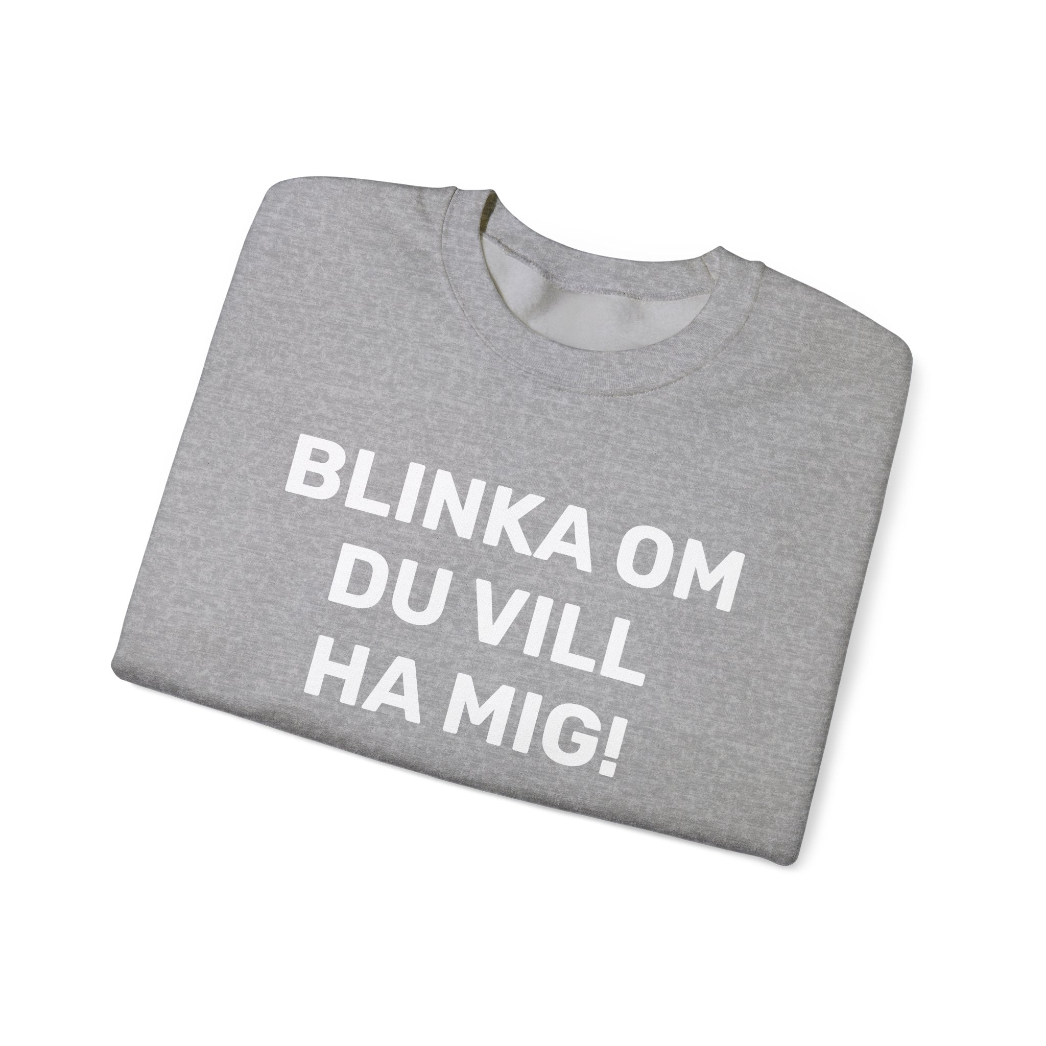 Sweatshirt - BLINKA OM DU VILL HA MIG!