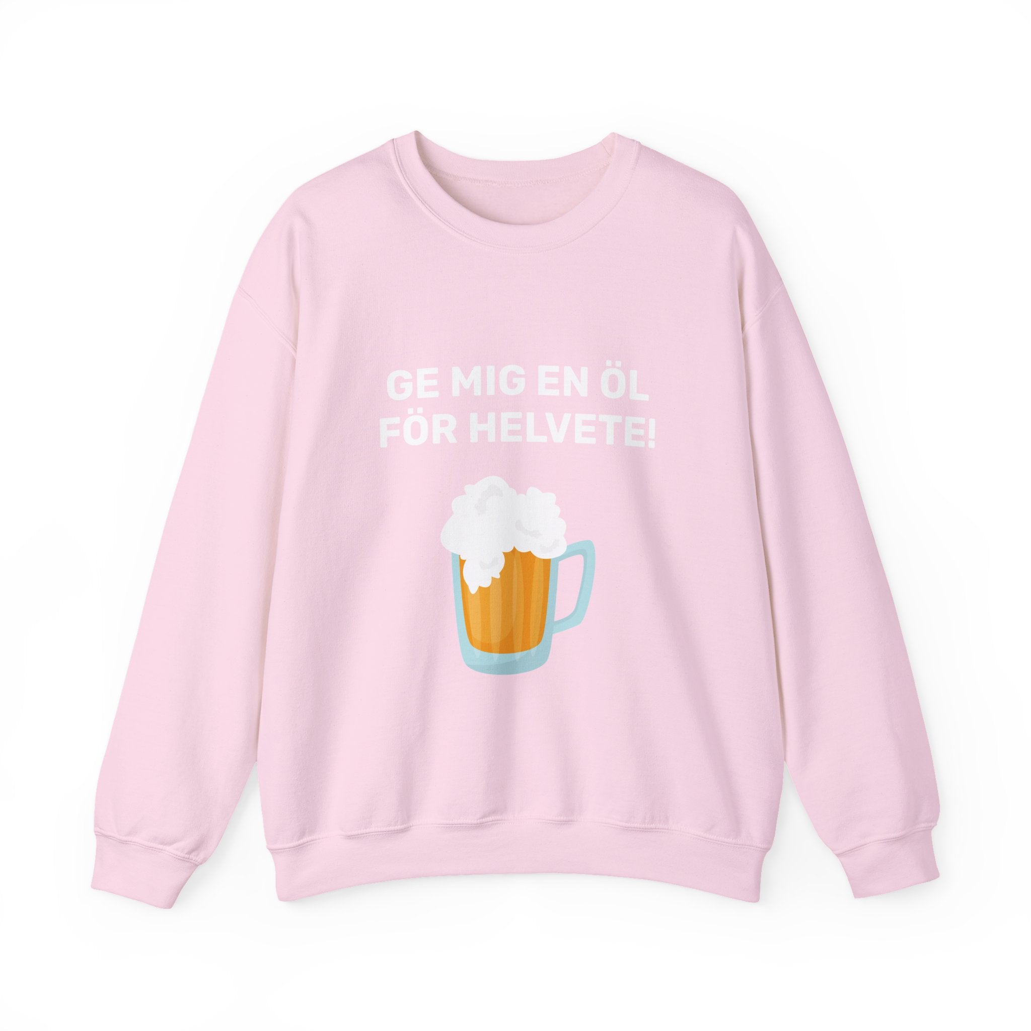 Sweatshirt - GE MIG EN ÖL FÖR HELVETE!