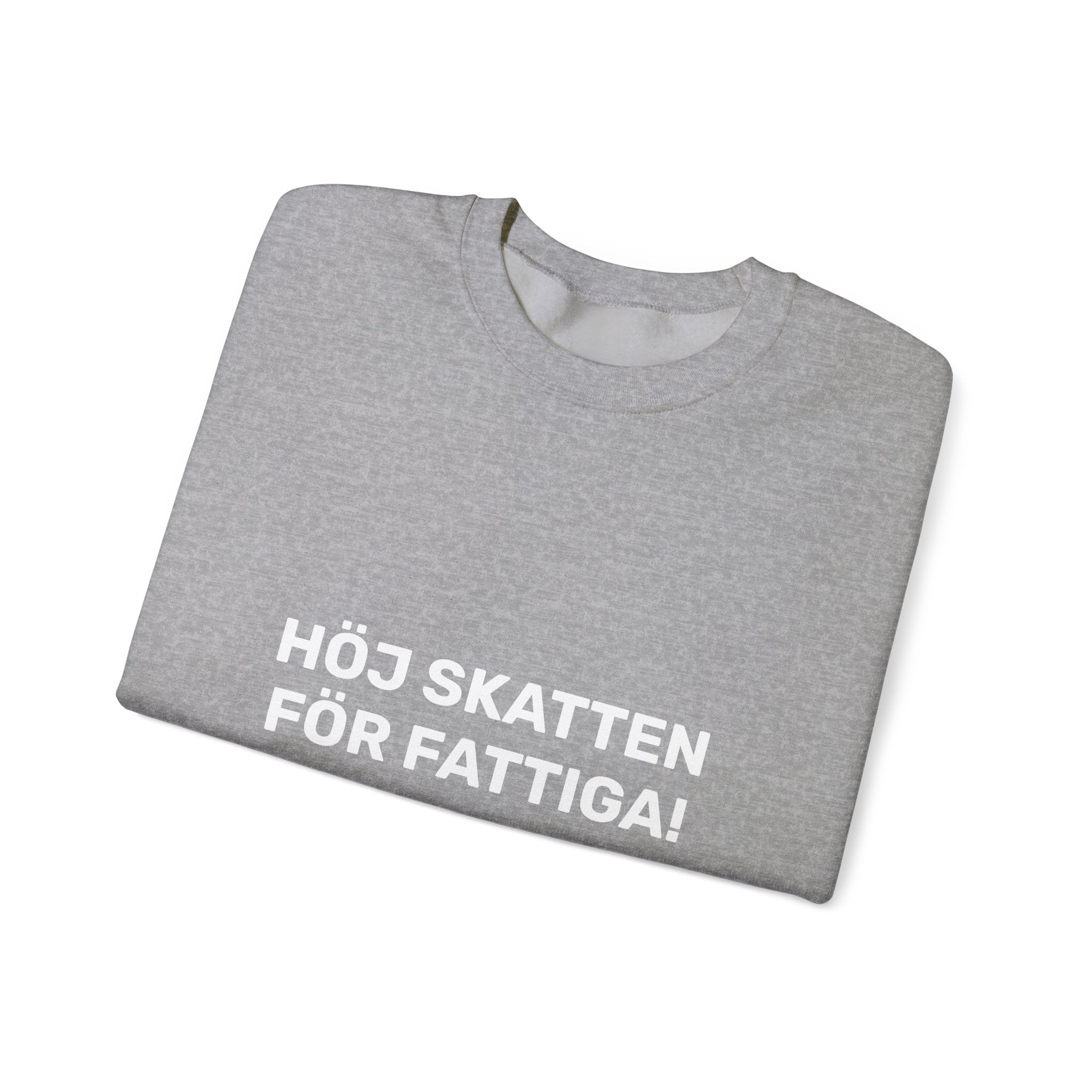 Sweatshirt - HÖJ SKATTEN FÖR FATTIGA!