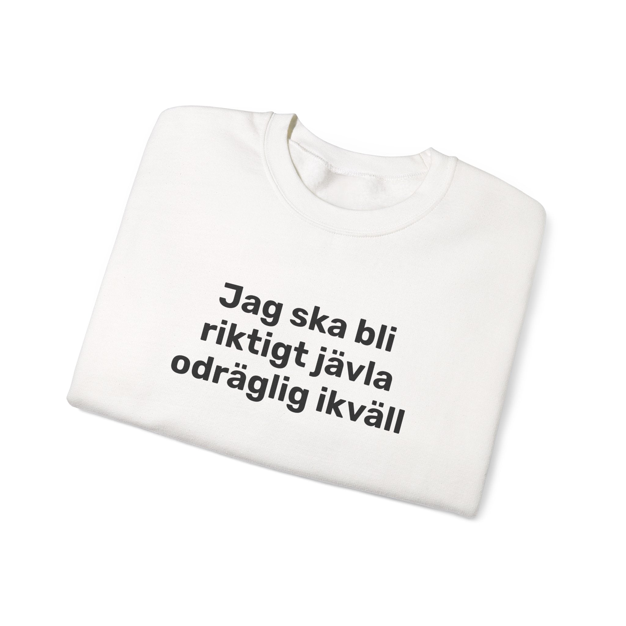 Sweatshirt - Jag ska bli riktigt jävla odräglig ikväll