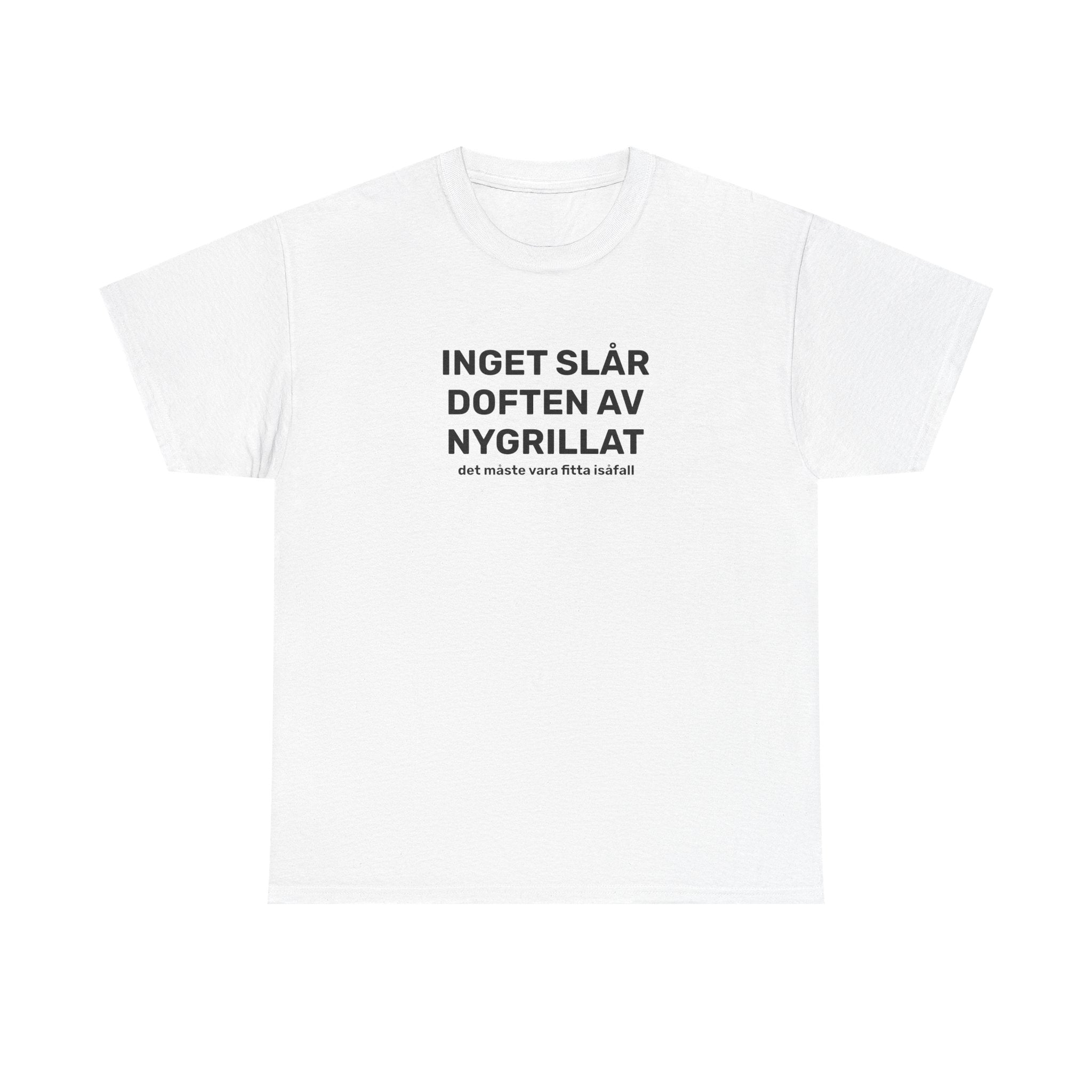 T-Shirt - INGET SLÅR DOFTEN AV NYGRILLAT