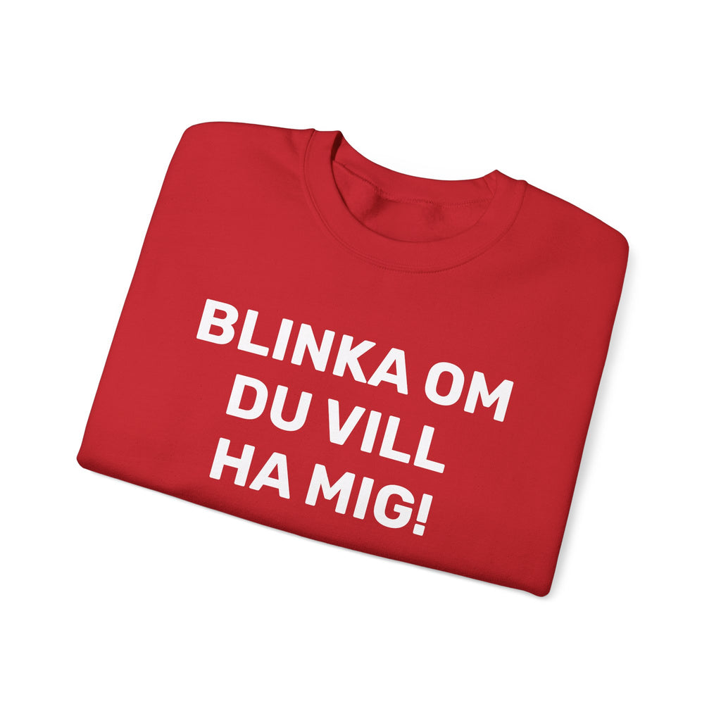 Sweatshirt - BLINKA OM DU VILL HA MIG!