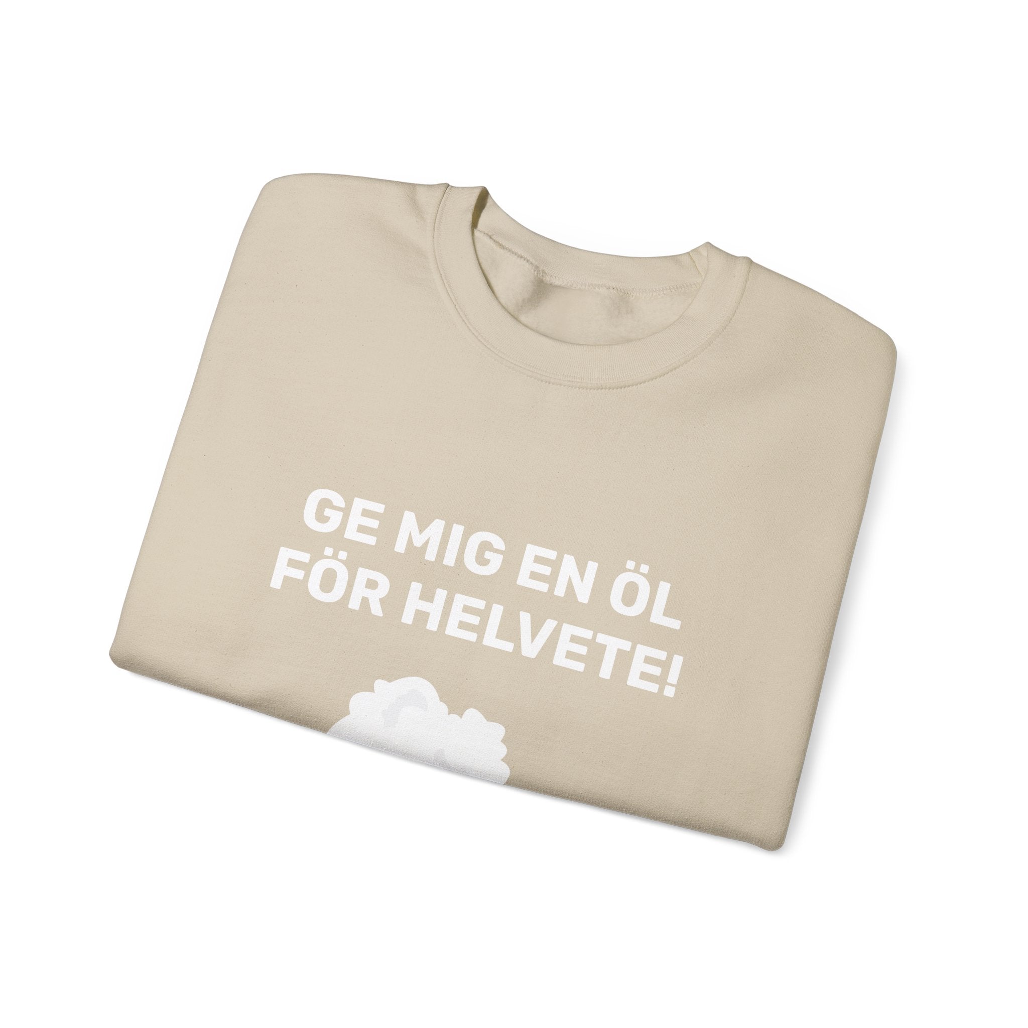 Sweatshirt - GE MIG EN ÖL FÖR HELVETE!