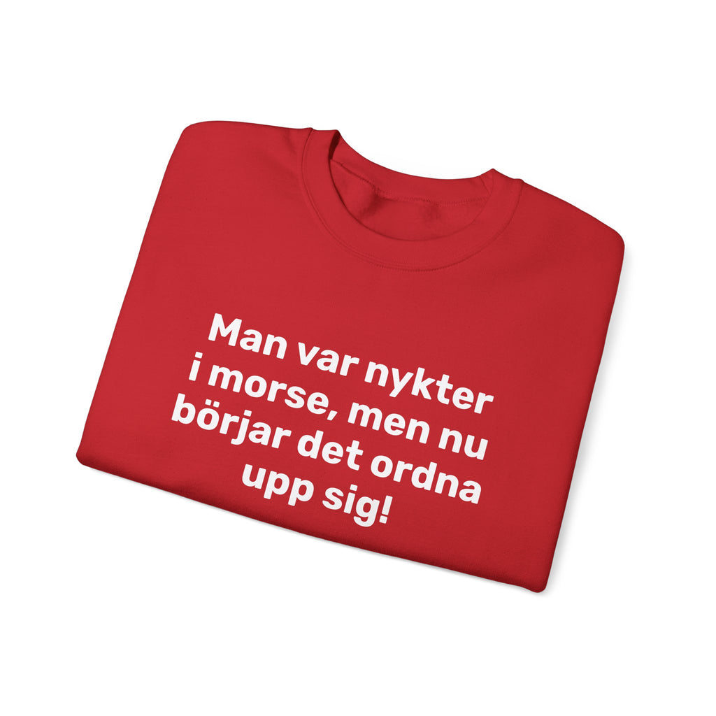 Sweatshirt - Man var nykter i morse,