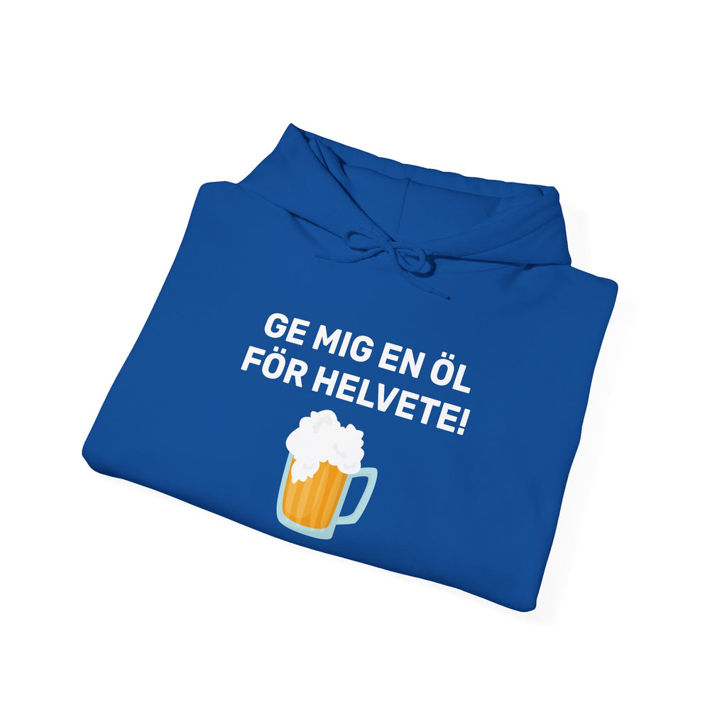 Hoodie - GE MIG EN ÖL FÖR HELVETE!