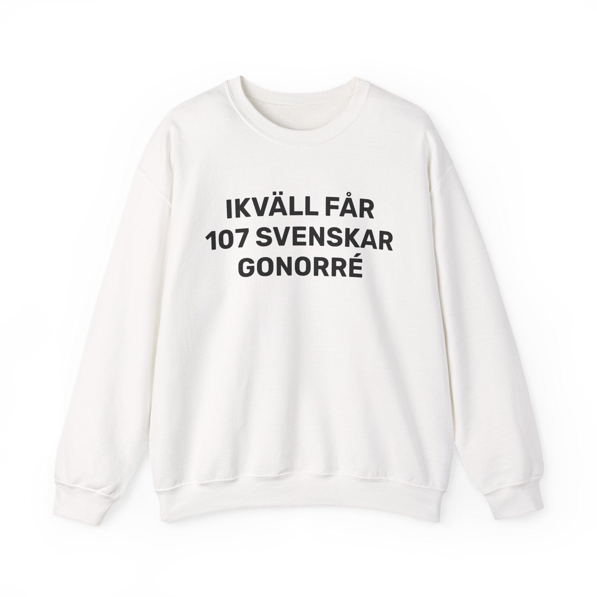 Sweatshirt - IKVÄLL FÅR 107 SVENSKAR GONORRÉ