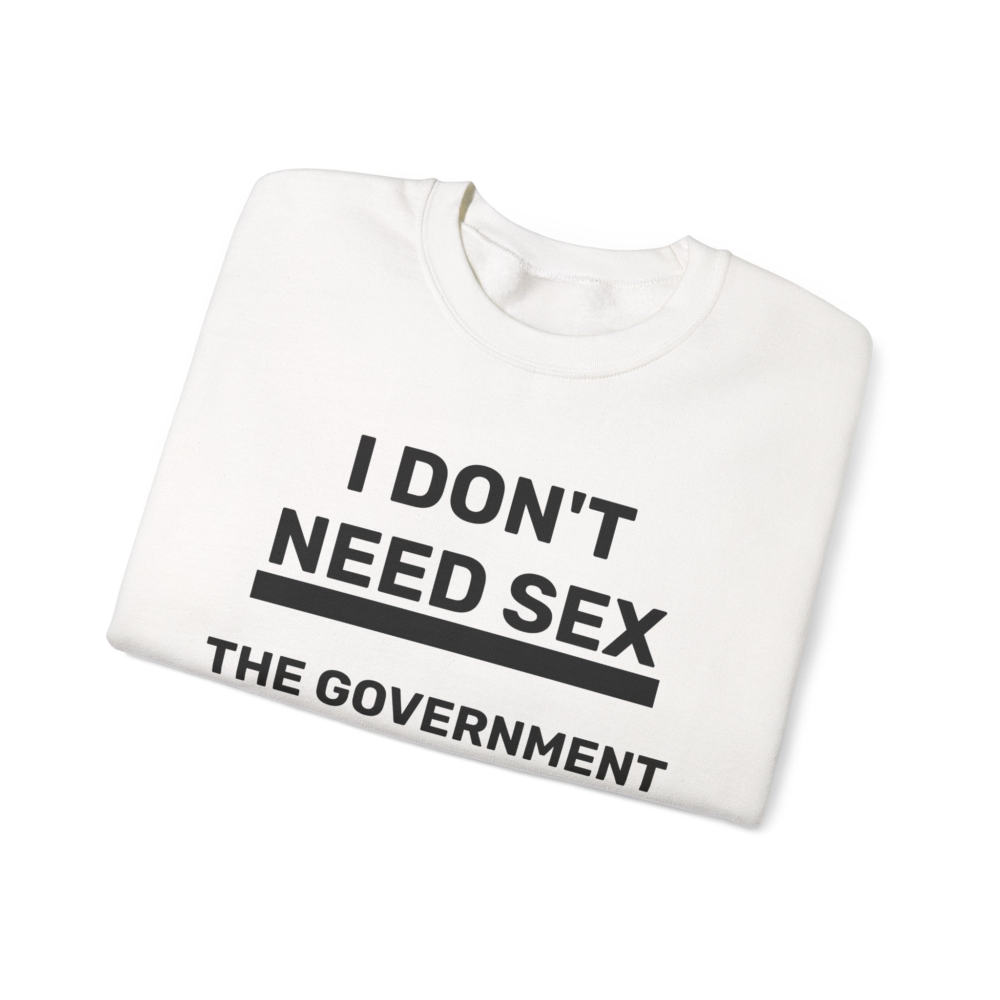 Sweatshirt - I DON'T NEED SEX