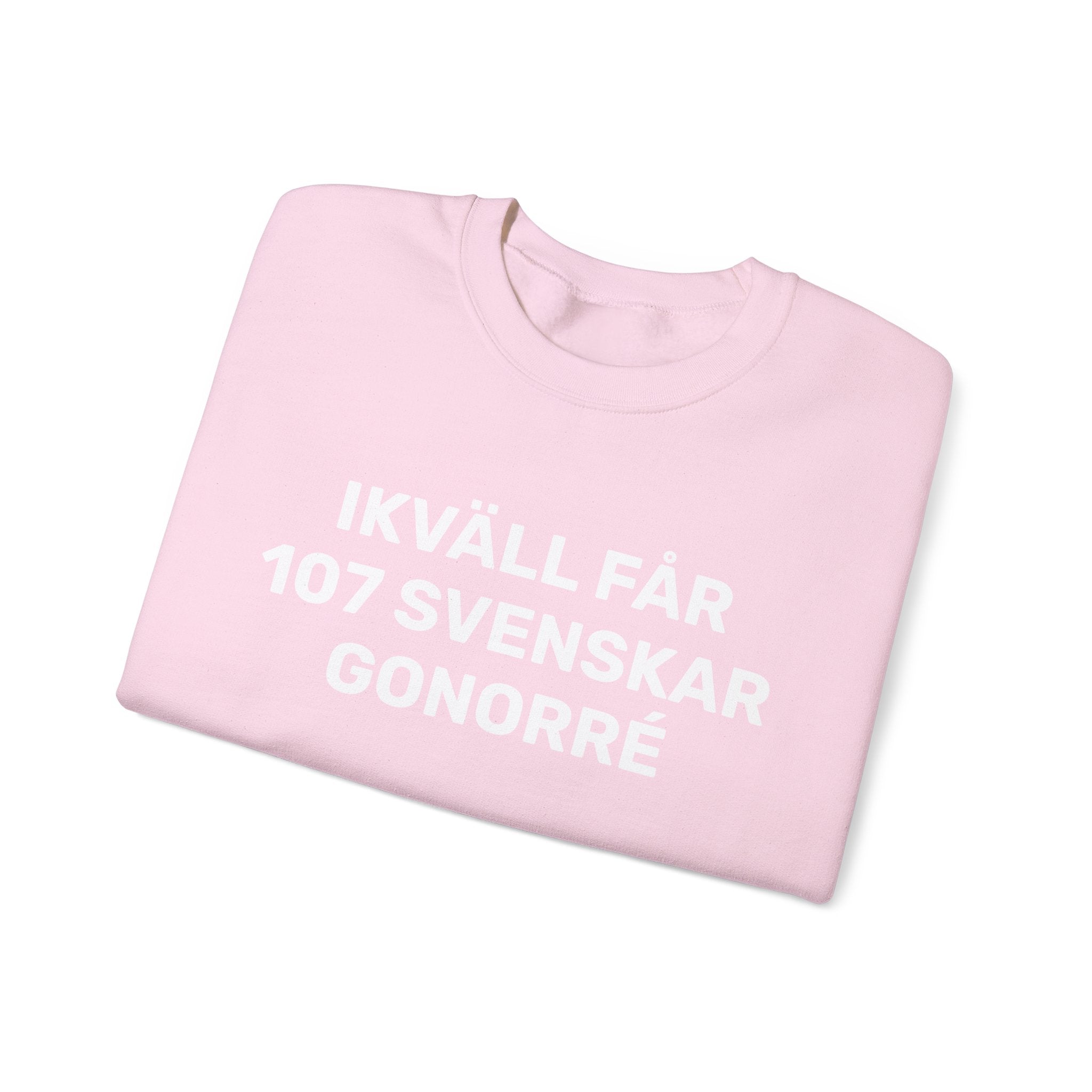 Sweatshirt - IKVÄLL FÅR 107 SVENSKAR GONORRÉ
