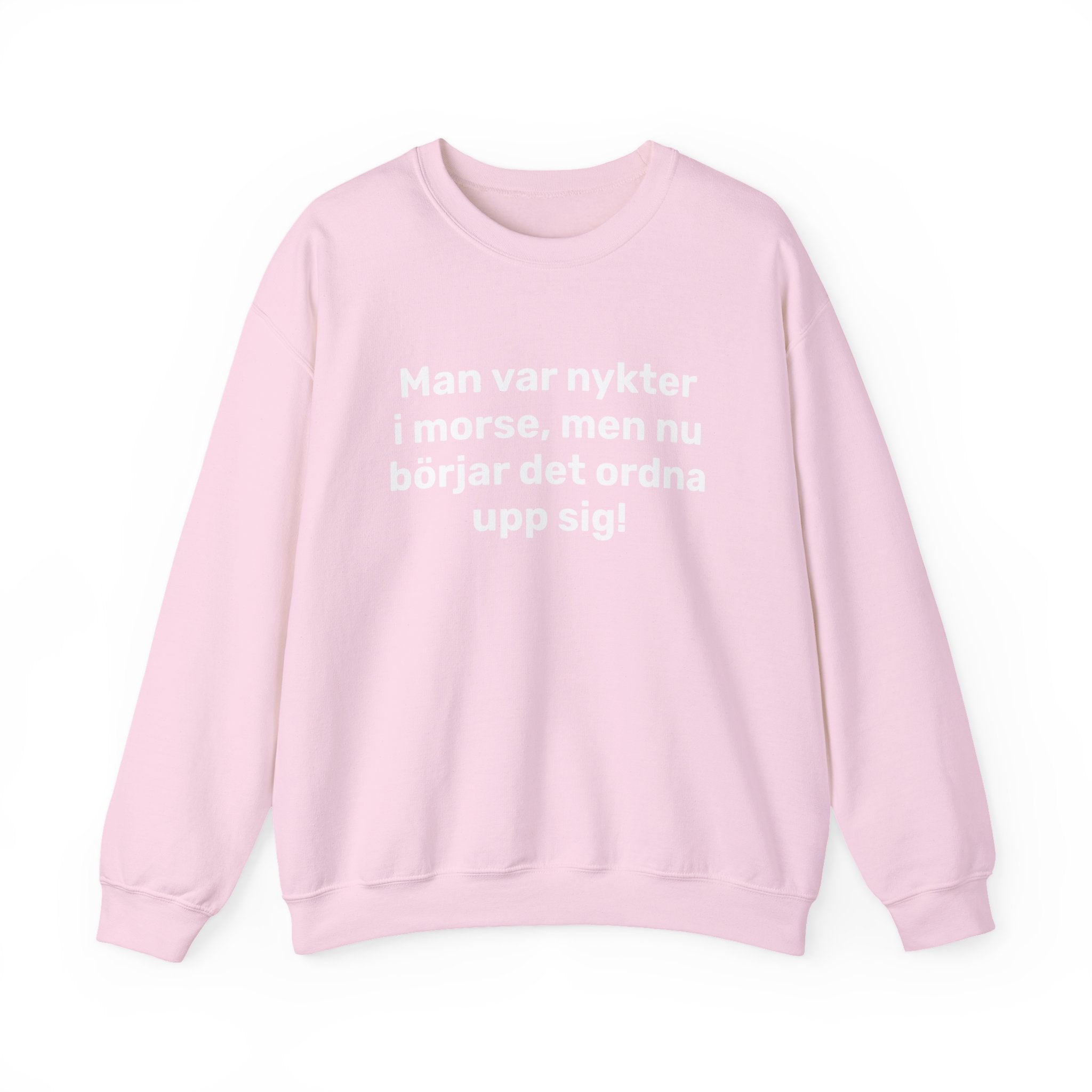 Sweatshirt - Man var nykter i morse,