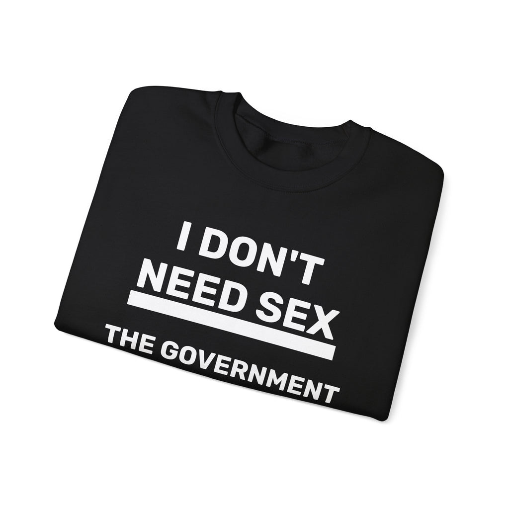 Sweatshirt - I DON'T NEED SEX