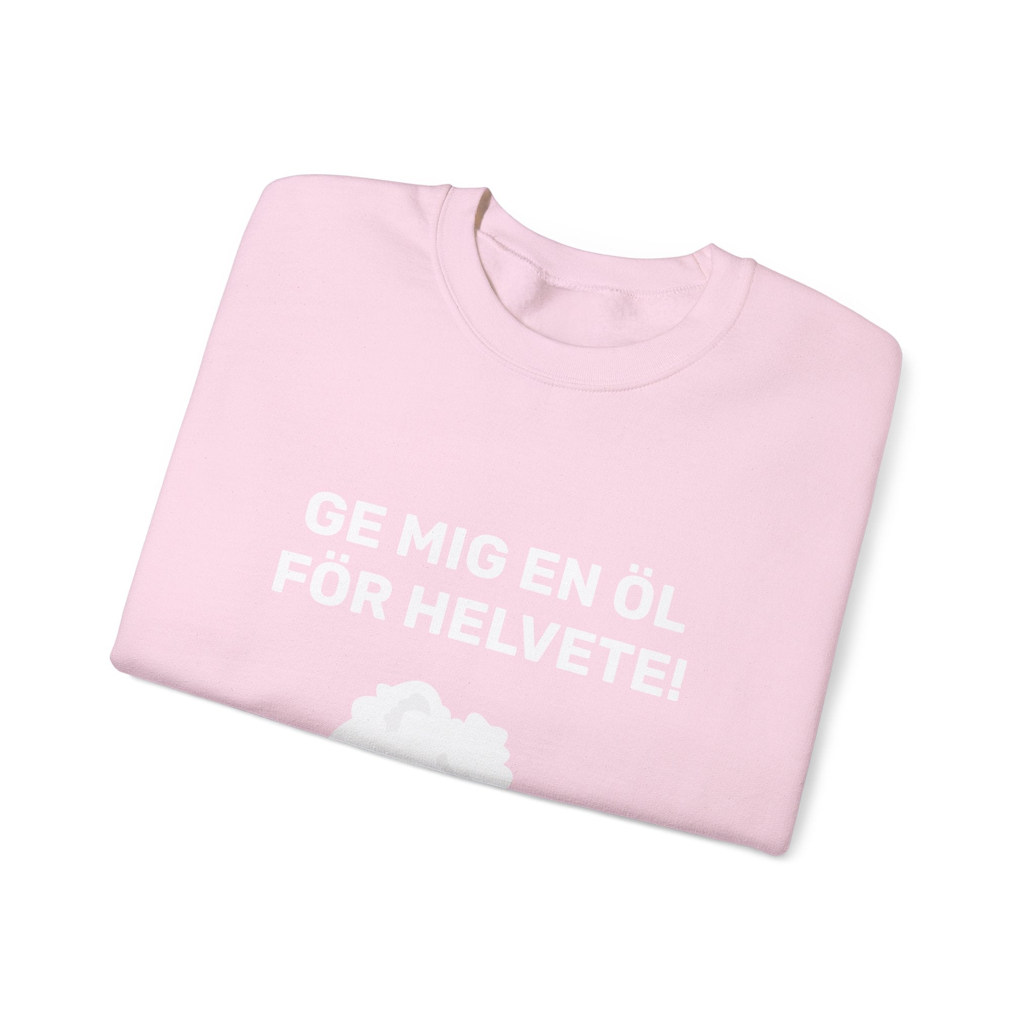 Sweatshirt - GE MIG EN ÖL FÖR HELVETE!