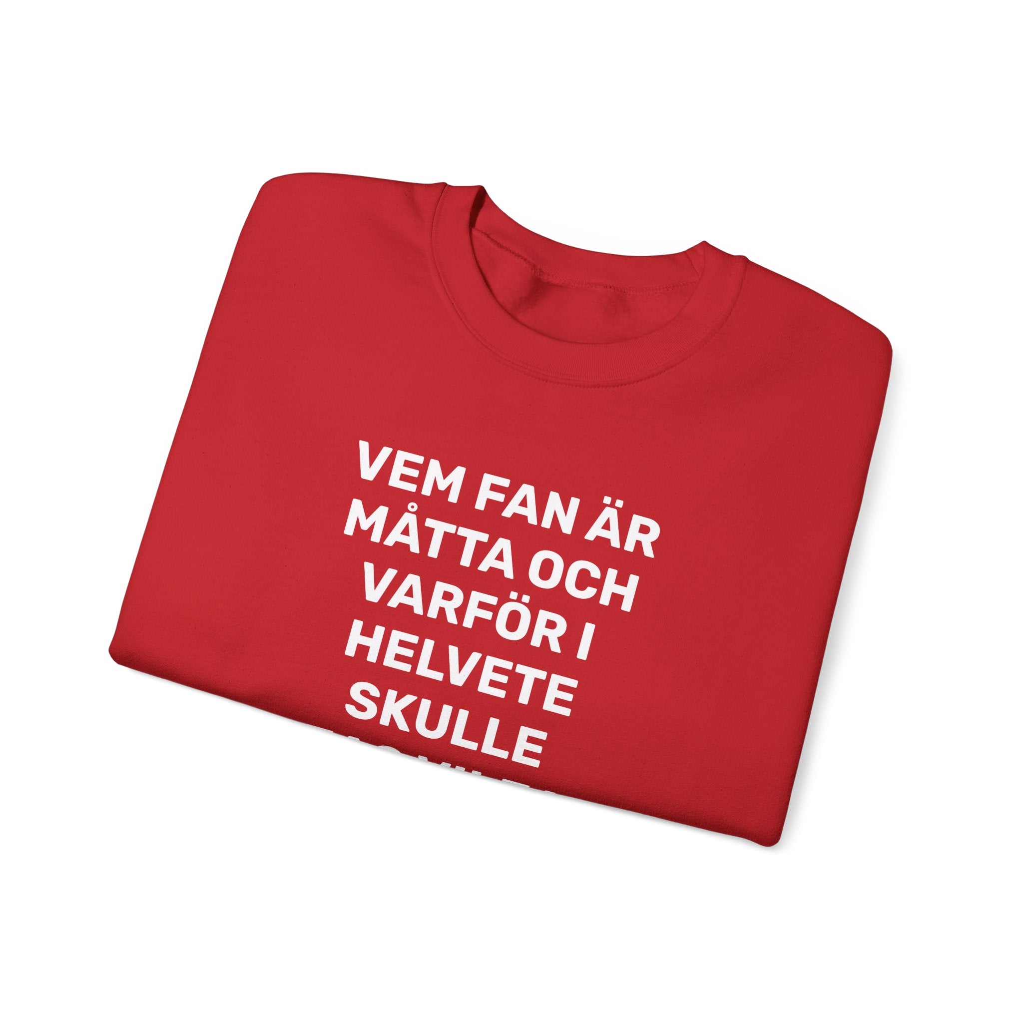 Sweatshirt - VEM FAN ÄR MÅTTA